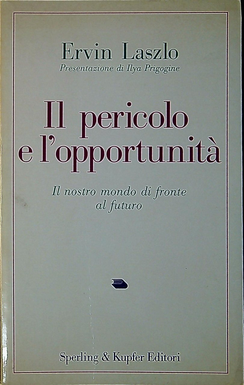 Il pericolo e l'opportunità. Il nostro mondo di fronte al …