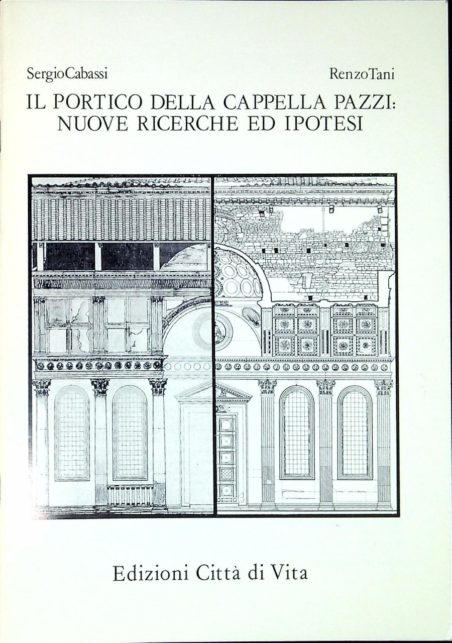 Il portico della Cappella Pazzi : nuove ricerche ed ipotesi