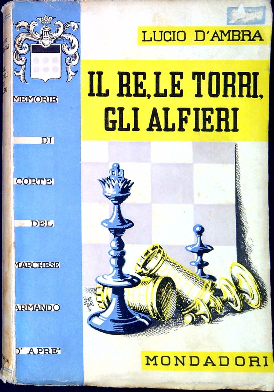 Il re, le torri, gli alfieri : memorie di corte …