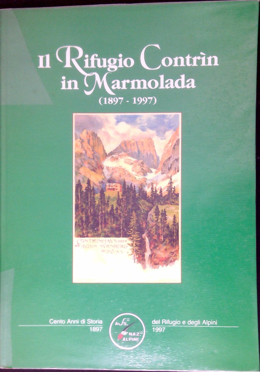 Il rifugio Contrìn in Marmolada, 1897-1997 : cento anni di … | Immagine principale
