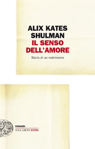 Il senso dell'amore: Storia di un matrimonio (Einaudi. Stile libero …