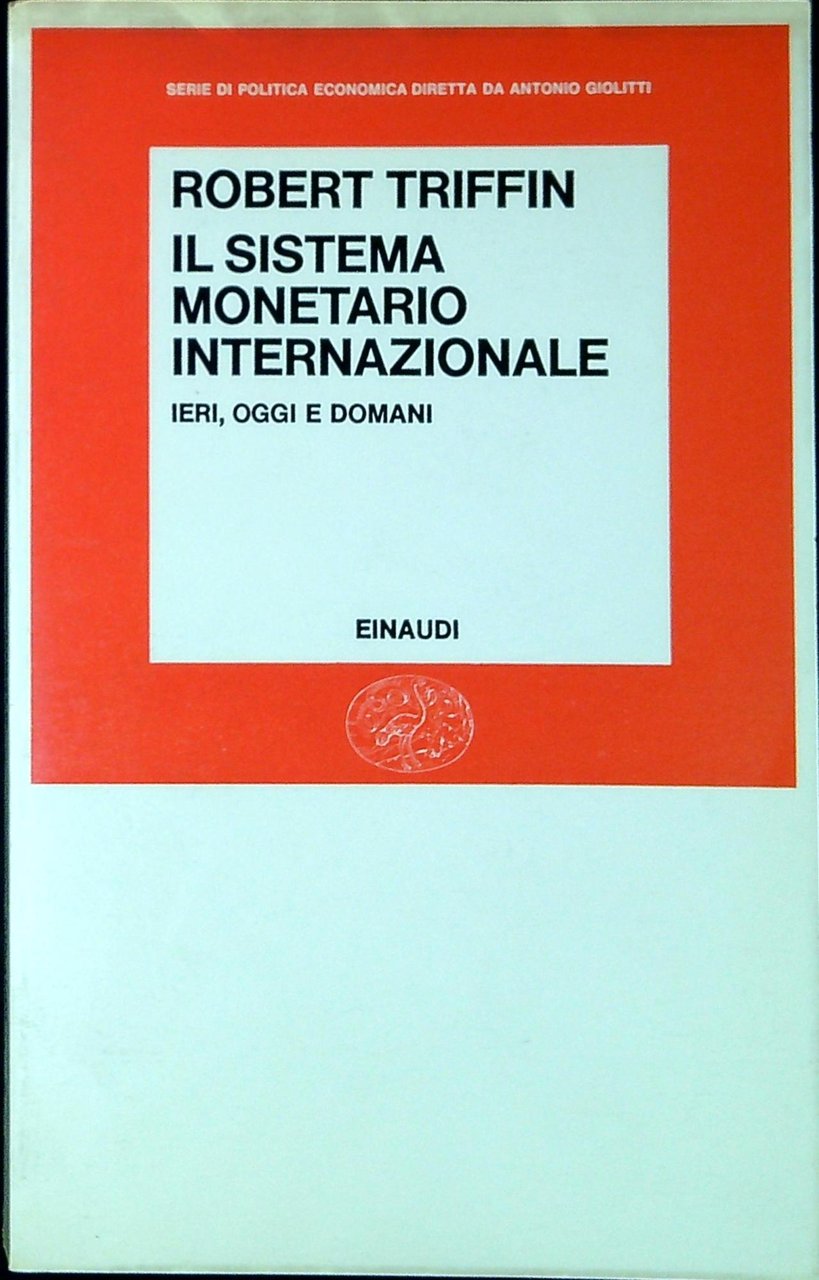 Il sistema monetario internazionale : ieri, oggi e domani