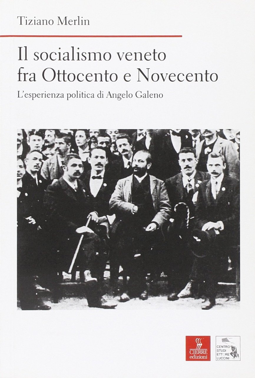 Il socialismo veneto fra Ottocento e Novecento. L'esperienza politica di …