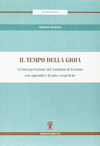 Il tempo della gioia. Un'interpretazione del "Laudario di Cortona"