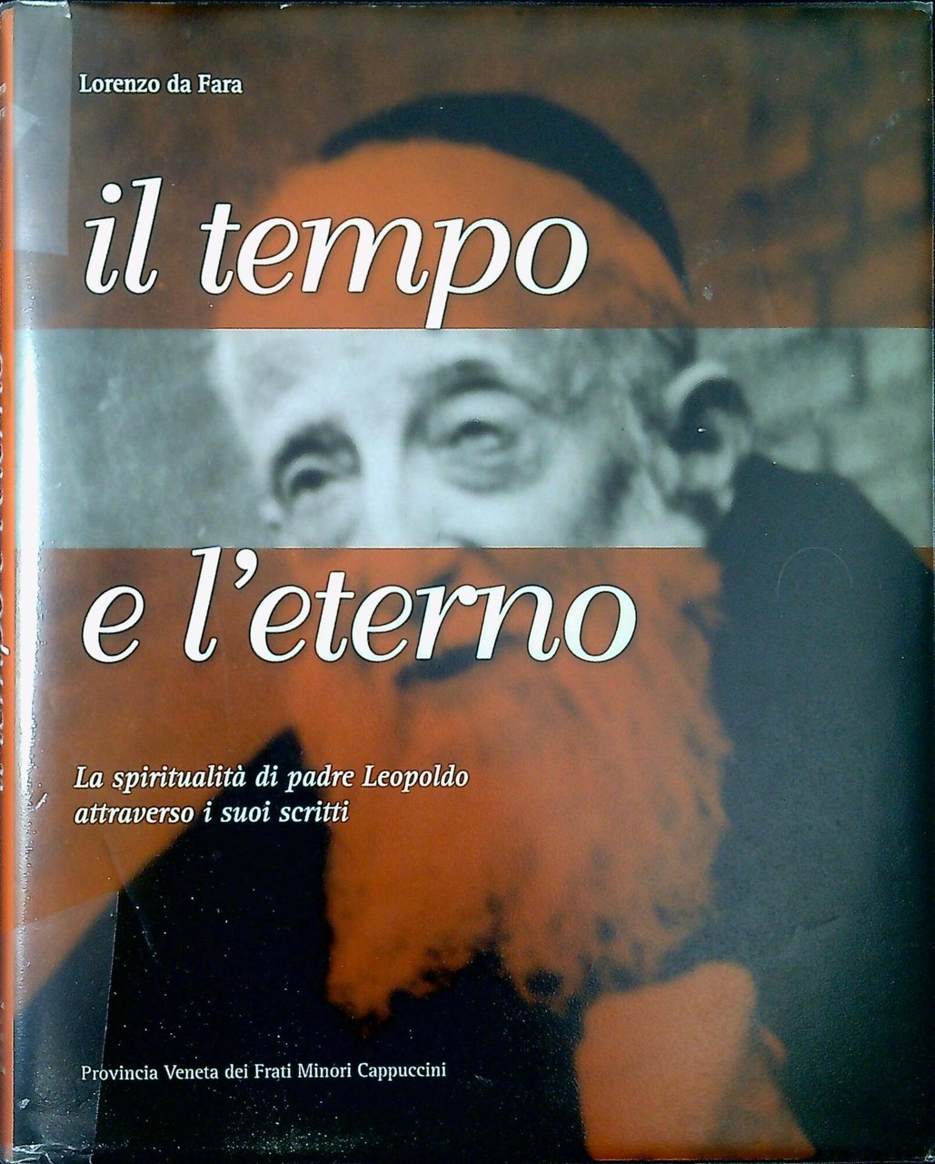 Il tempo e l'eterno : la spiritualità di padre Leopoldo …