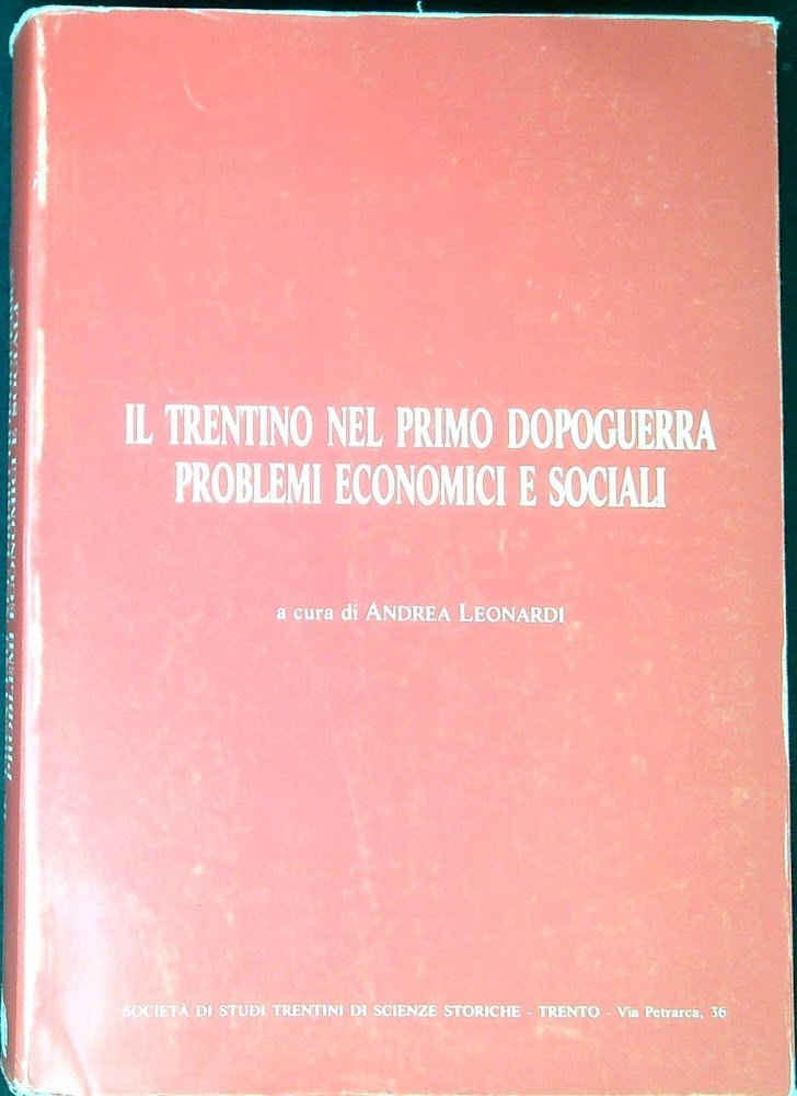 Il Trentino nel primo dopoguerra : Problemi economici e sociali, …