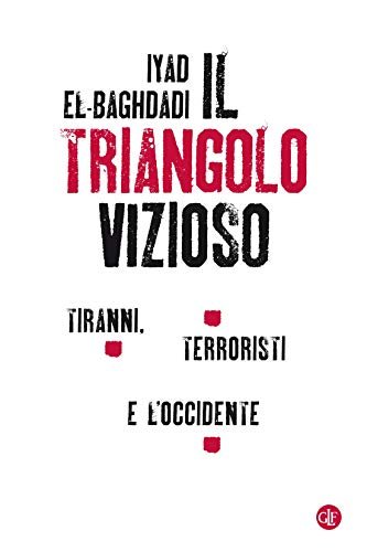 Il triangolo vizioso: Tiranni, terroristi e l'Occidente