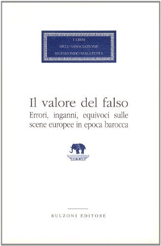 Il valore del falso. Errori, inganni, equivoci sulle scene europee …