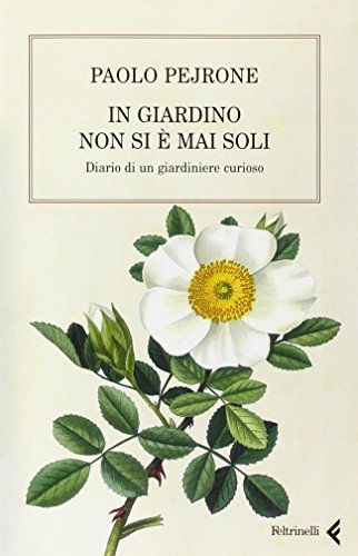 In giardino non si Ã¨ mai soli. Diario di un …