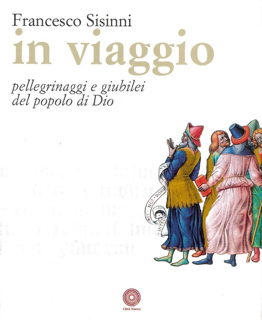 In viaggio. Pellegrinaggi e giubilei del popolo di Dio