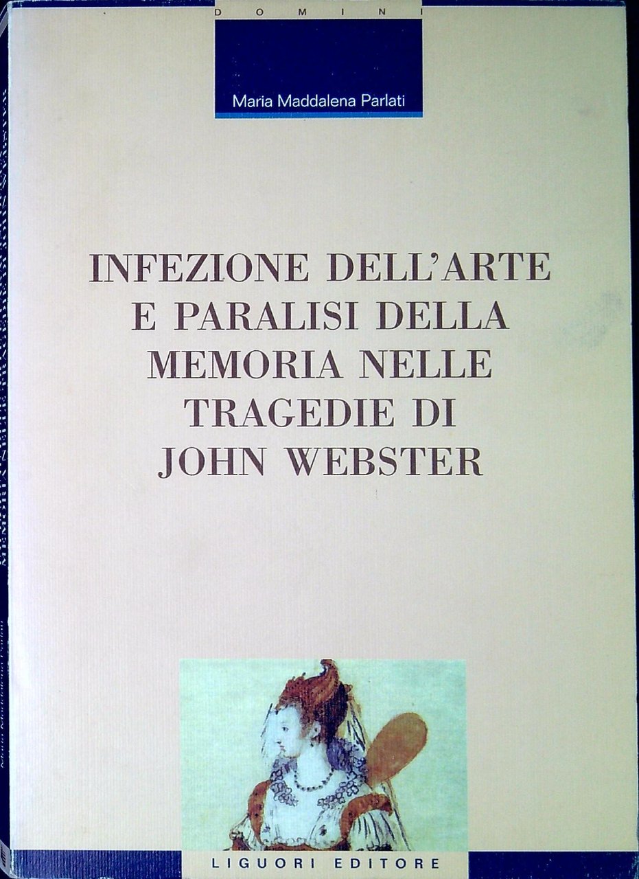 Infezione dell'arte e paralisi della memoria nelle tragedie di John …