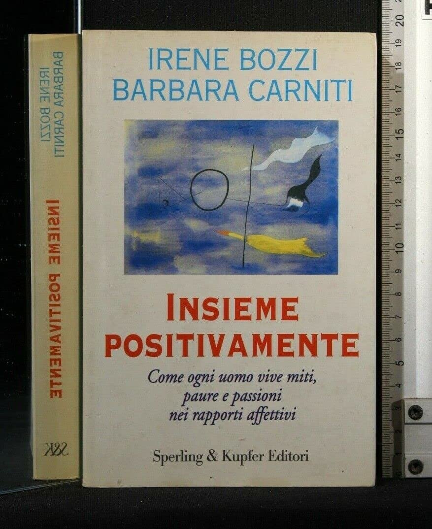 Insieme positivamente. Come ogni uomo vive miti, paure e passioni …