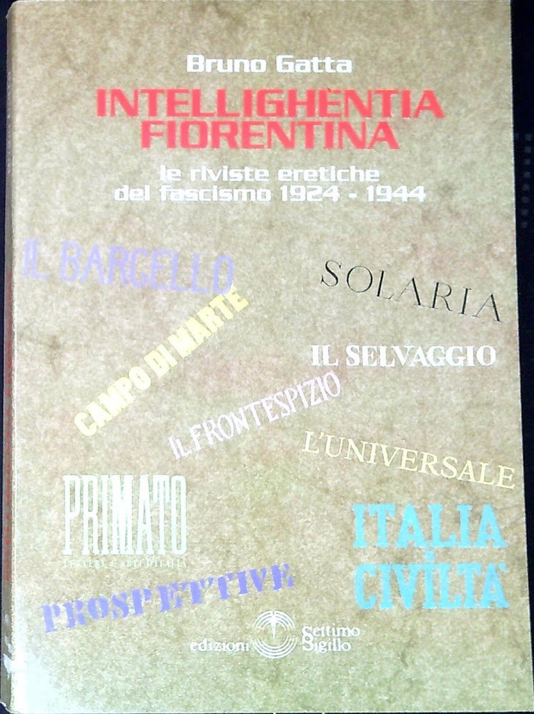Intellighentia fiorentina : le riviste eretiche del fascismo 1924-1944