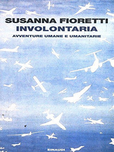 Involontaria. Avventure Umane E Umanitarie