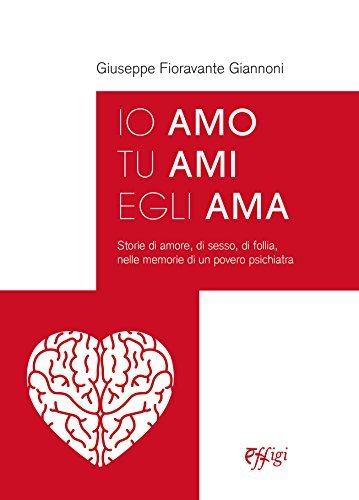 Io amo tu ami egli ama. Storie di amore, di …