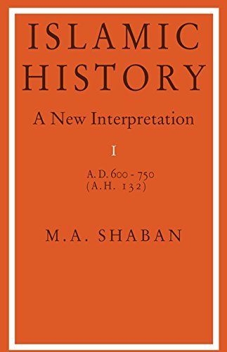 Islamic History: Volume 1, AD 600–750 (AH 132): A New …