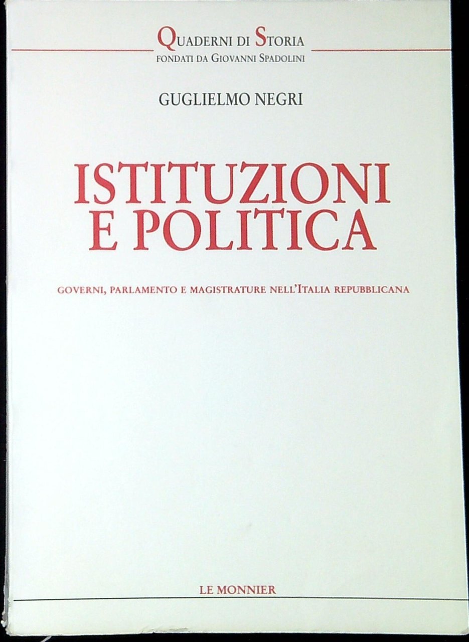 Istituzioni e politica. Governi, parlamento e magistrature nell'Italia repubblicana
