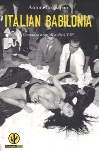 Italian Babilonia. Cinquant'anni di delitti VIP