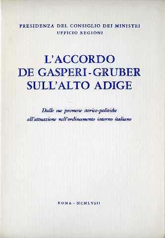 L' Accordo De Gasperi-gruber Sull' Alto Adige. Dalle Sue Premesse …