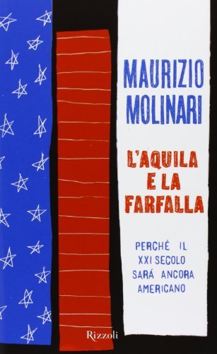 L'aquila e la farfalla. Perché il XXI secolo sarà ancora …