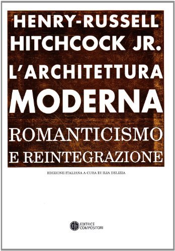 L'architettura moderna. Romanticismo e reintegrazione.