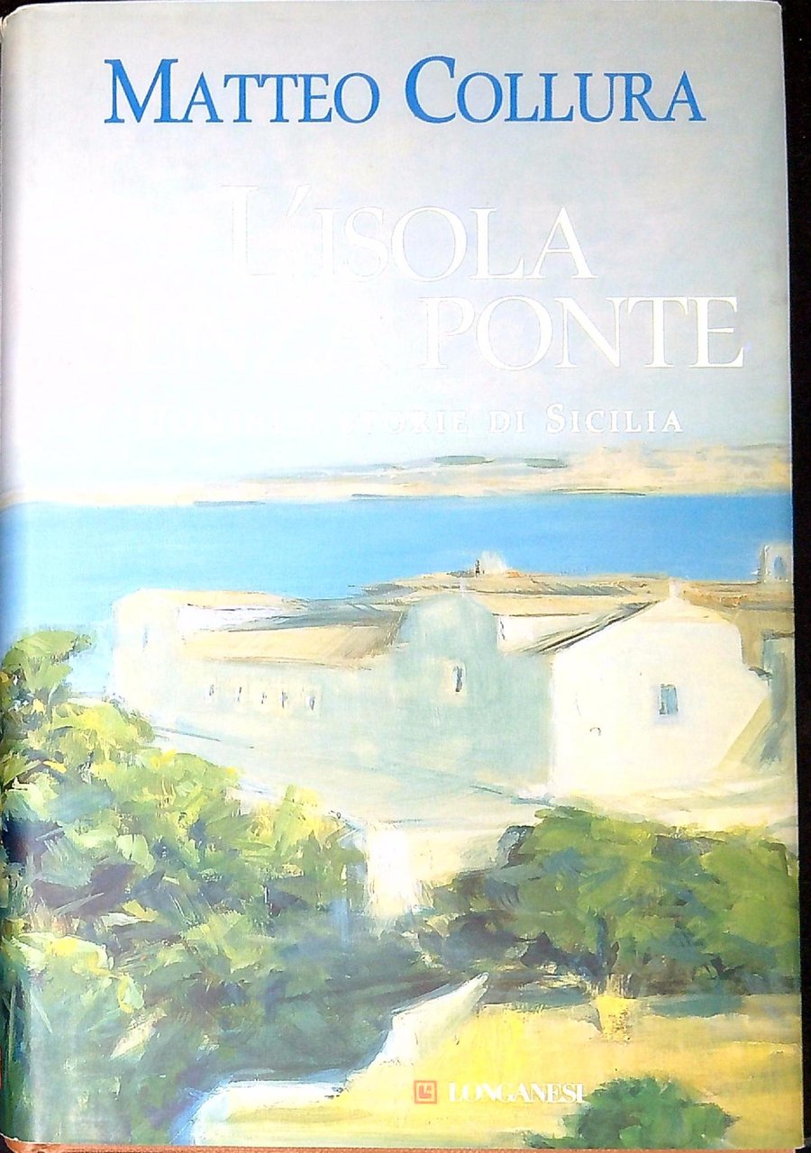 L' isola senza ponte : uomini e storie di Sicilia