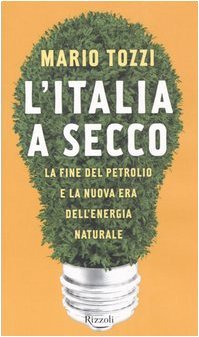 L'Italia a secco. La fine del petrolio e la nuova …