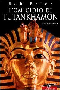 L'omicidio di Tutankhamon. Una storia vera