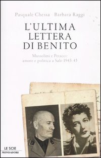 L' ultima lettera di Benito : Mussolini e Petacci: amore …