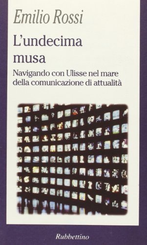 L'undecima musa. Navigando con Ulisse nel mare della comunicazione di attualità