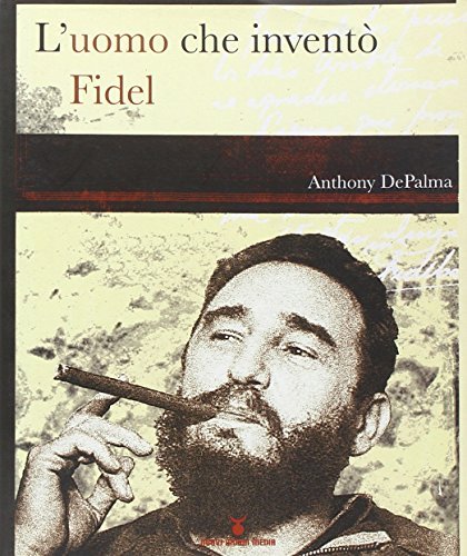 L'uomo che inventò Fidel