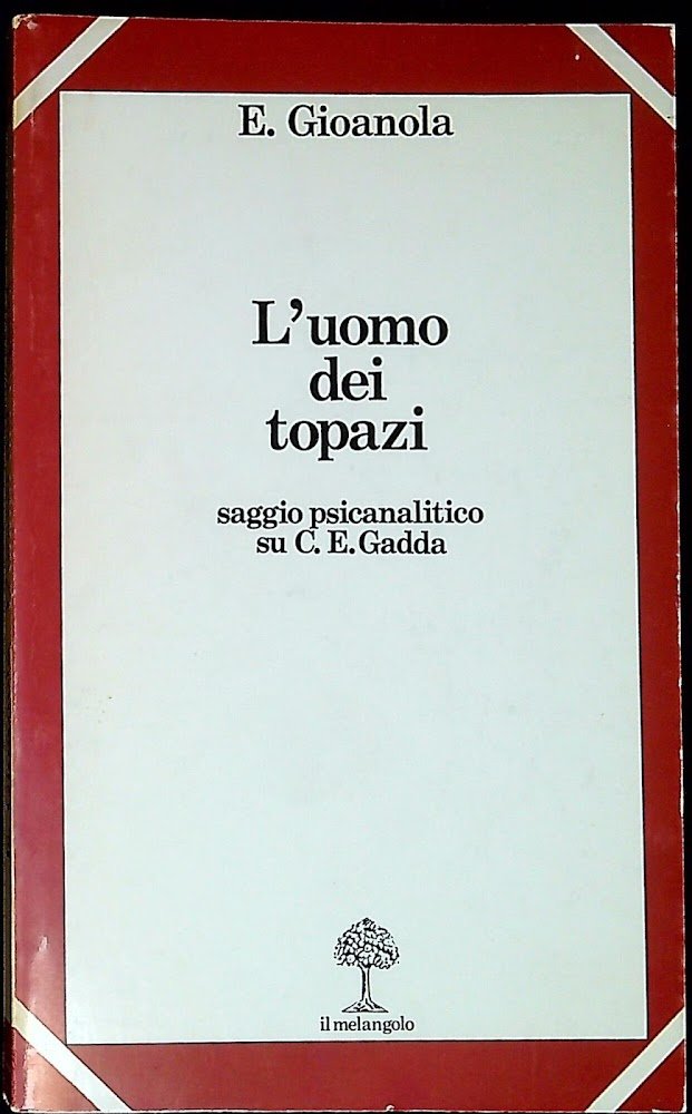 L'uomo dei topazi : saggio psicanalitico su C. E. Gadda