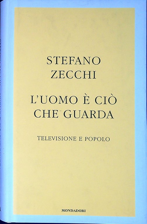 L' uomo è ciò che guarda : televisione e popolo