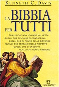 La Bibbia per tutti. Quelli che non l'hanno mai letta. Quelli che pensano di conoscerla. Quelli che si fanno delle domande. Quelli che cercano delle risposte