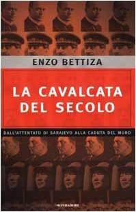 La cavalcata del secolo. Dall'attentato di Sarajevo alla caduta del …