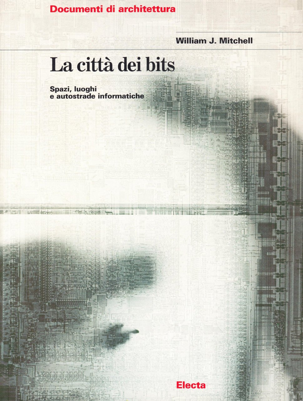 La città dei bits. Spazi, luoghi e autostrade informatiche. Ediz. …