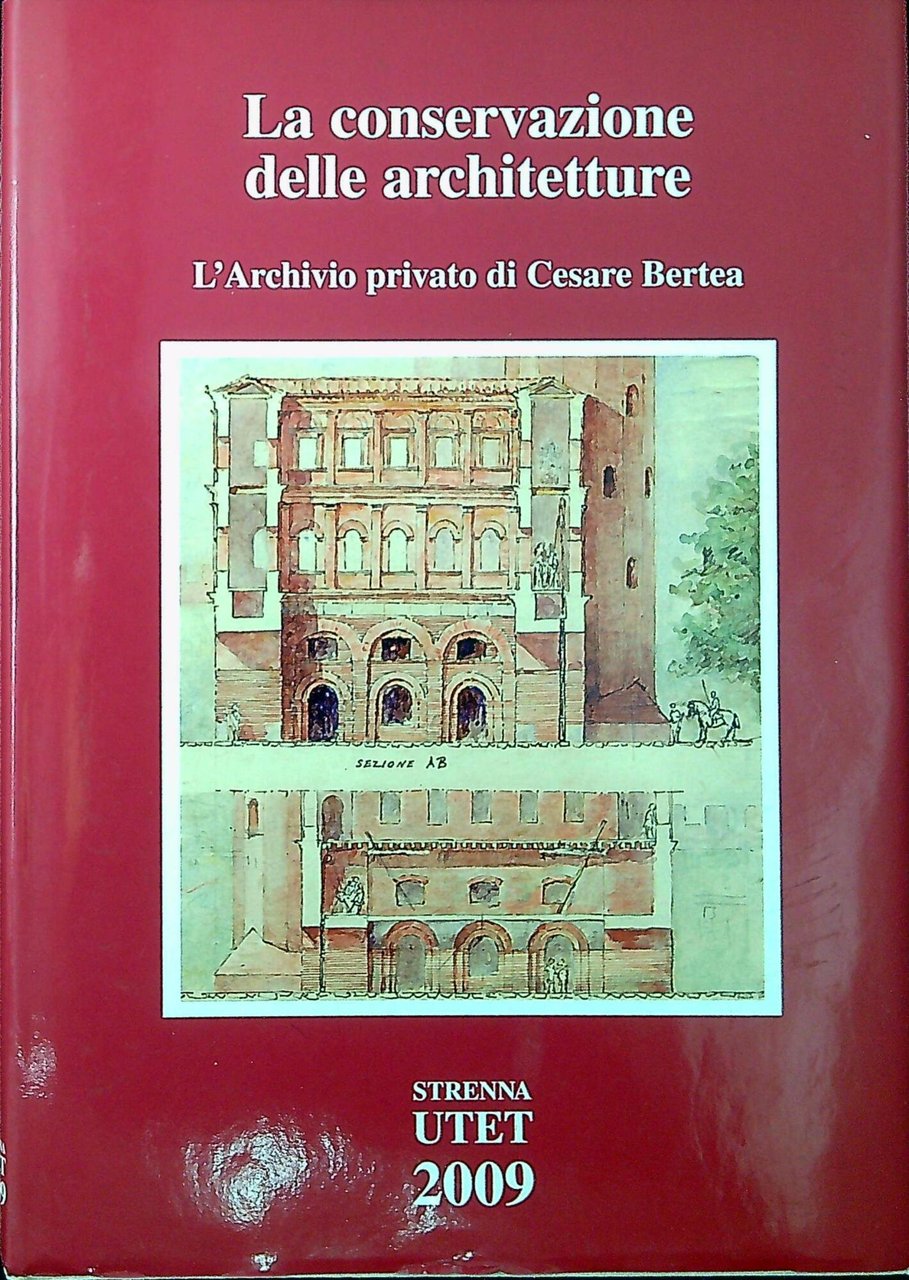 La conservazione delle architetture l'archivio privato di Cesare Bertea