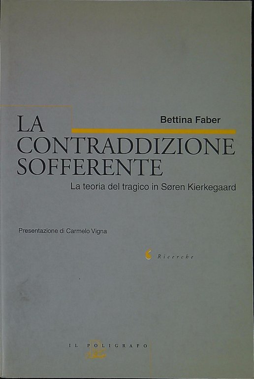 La contraddizione sofferente : la teoria del tragico in Søren …