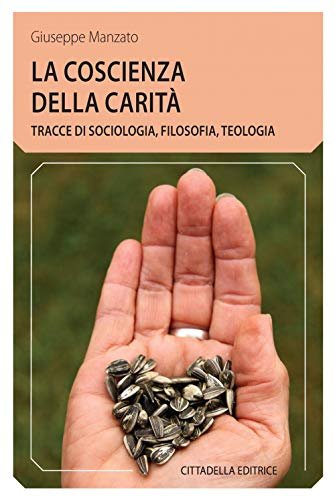 La coscienza della carità. Tracce di sociologia, filosofia, teologia | Immagine principale