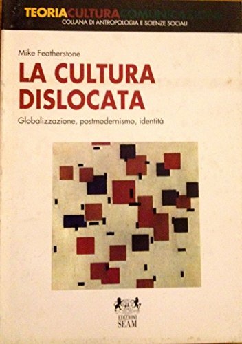 La cultura dislocata. Globalizzazione, postmodernismo, identità | Immagine principale