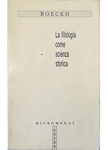 La filologia come scienza storica enciclopedia e metodologia delle scienze …