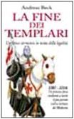 La fine dei Templari. Un feroce sterminio in nome della …