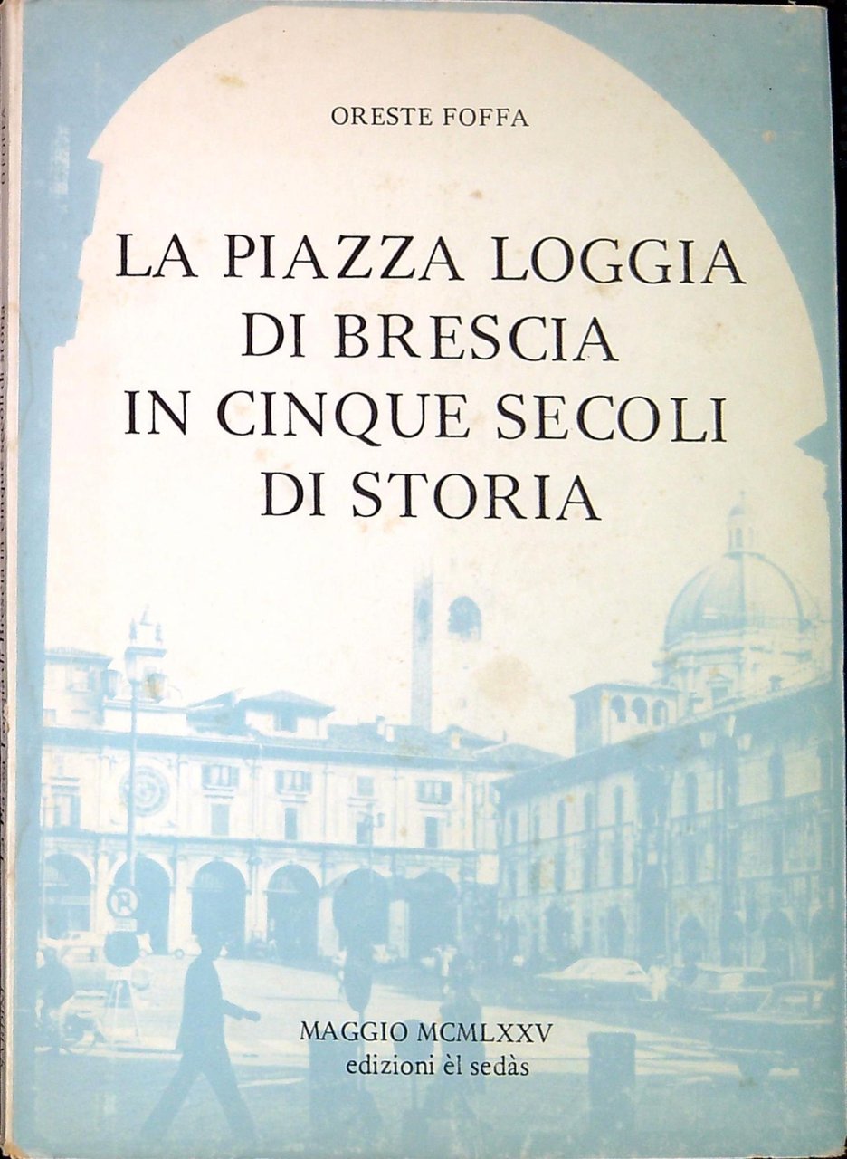 La piazza loggia di Brescia in cinque secoli di storia | Immagine principale