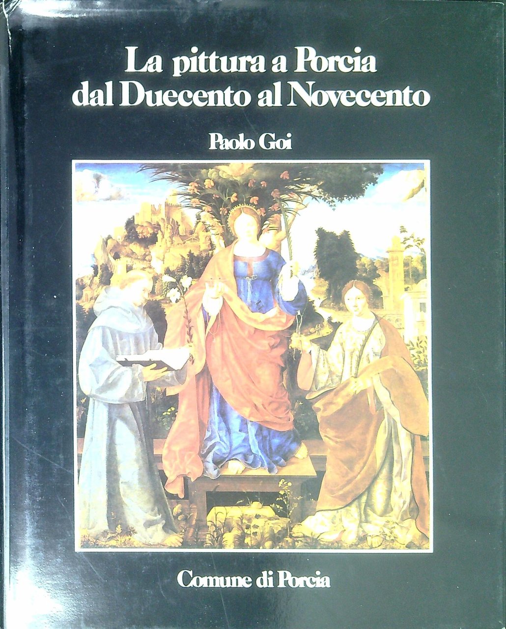 La pittura a Porcia dal Duecento al Novecento