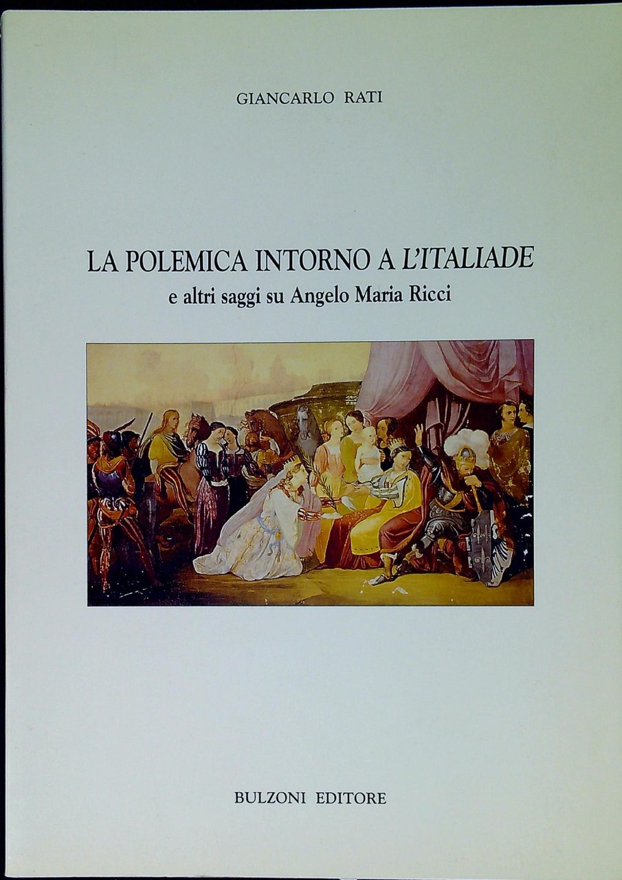 La polemica intorno a l'Italiade e altri saggi su Angelo …