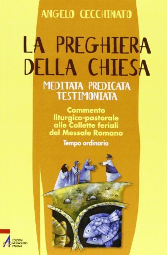 La preghiera della Chiesa. Meditata, predicata, testimoniata. Commento liturgico-pastorale alle collette feriali del messale romano: 3