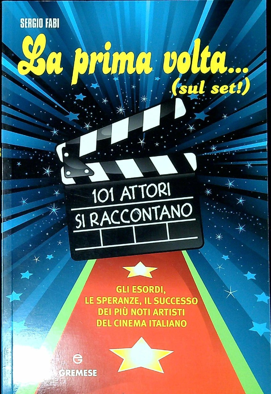 La prima volta...(sul set!) : gli esordi, le speranze, il …