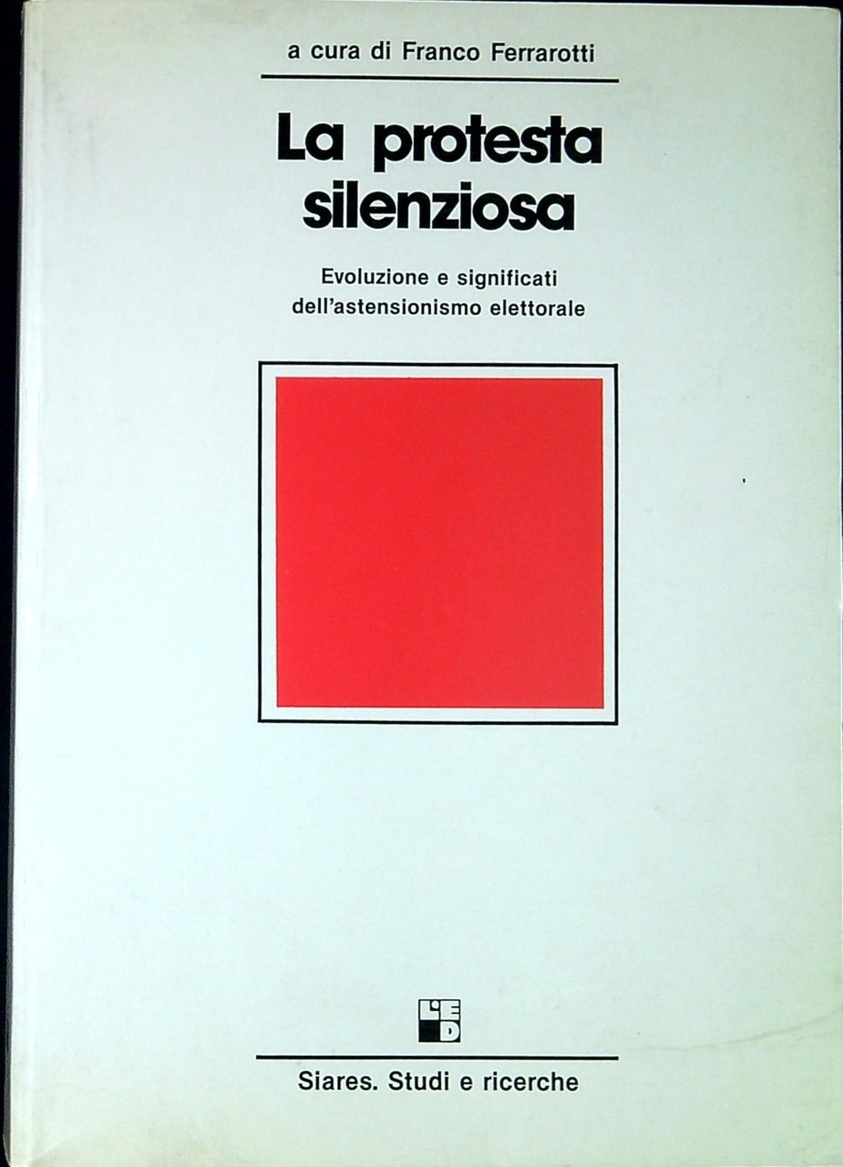 La protesta silenziosa : evoluzione e significati dell'astensionismo elettorale