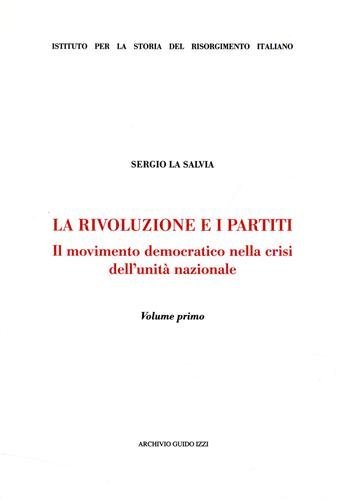 La rivoluzione e i partiti. Il movimento democratico della crisi …