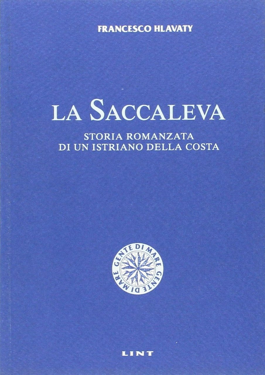 La saccaleva. Storia romanzata di un istriano della costa